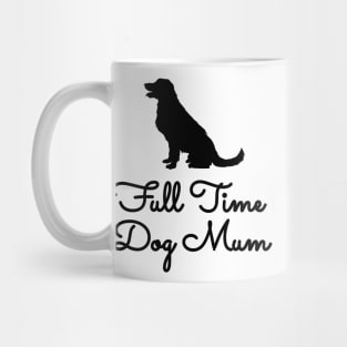 Full Time Dog Mom Mug